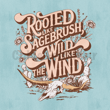 Load image into Gallery viewer, Rooted Like Sagebrush